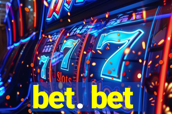 bet. bet